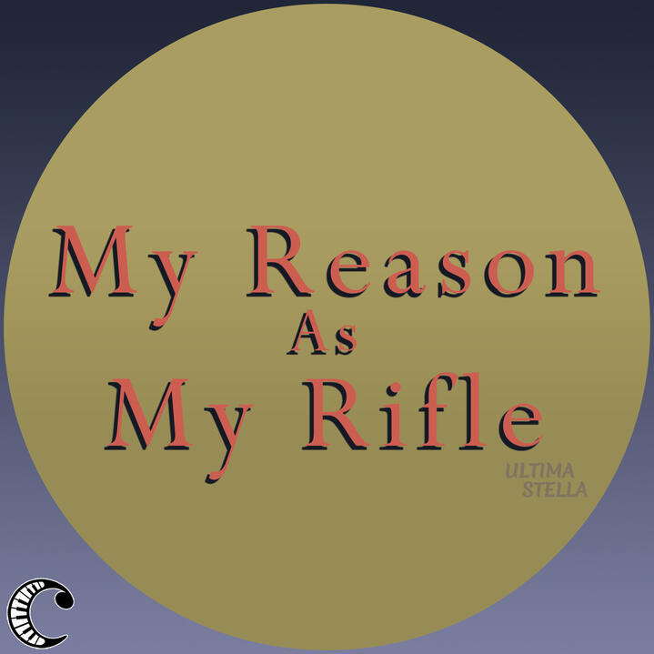 My Reason As My Rifle